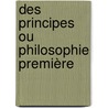 Des Principes Ou Philosophie Première door Ld Crousse