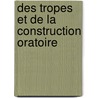 Des Tropes Et de La Construction Oratoire door Csar Chesneau Du Marsais