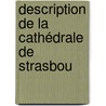 Description De La Cathédrale De Strasbou door Strassburg Cathedral