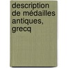 Description De Médailles Antiques, Grecq door Onbekend