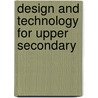 Design And Technology For Upper Secondary door Onbekend