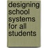 Designing School Systems For All Students