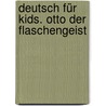 Deutsch für Kids. Otto der Flaschengeist by Unknown
