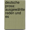 Deutsche Prosa: Ausgewählte Reden Und Es door Margarete Henschke