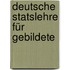 Deutsche Statslehre Für Gebildete