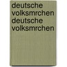 Deutsche Volksmrchen Deutsche Volksmrchen door Friedrich Gottschalck