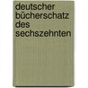Deutscher Bücherschatz Des Sechszehnten door Wendelin Maltzahn