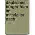 Deutsches Bürgerthum Im Mittelalter Nach