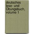 Deutsches Lese- Und Übungsbuch, Volume 1