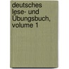 Deutsches Lese- Und Übungsbuch, Volume 1 door Eduard Prokosch