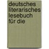 Deutsches Literarisches Lesebuch Für Die