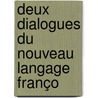Deux Dialogues Du Nouveau Langage Franço by Henri Estienne