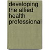 Developing The Allied Health Professional door Onbekend