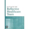 Developing the Reflective Healthcare Team door Tony Ghayle