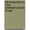 Development Of New Antituberculosis Drugs door W.W. Yew