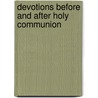 Devotions Before And After Holy Communion by Unknown