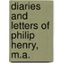Diaries And Letters Of Philip Henry, M.A.