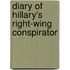 Diary Of Hillary's Right-Wing Conspirator