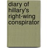 Diary Of Hillary's Right-Wing Conspirator door Mike Wiley