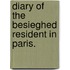 Diary Of The Besieghed Resident In Paris.