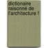 Dictionaire Raisonné De L'Architecture F