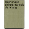 Dictionnaire Chinois-Français De La Lang by Unknown