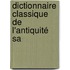 Dictionnaire Classique De L'Antiquité Sa