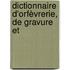 Dictionnaire D'Orfèvrerie, De Gravure Et