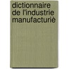 Dictionnaire De L'Industrie Manufacturiè by Jrme Adolphe Blanqui