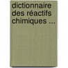 Dictionnaire Des Réactifs Chimiques ... door Jean-Louis Lassaigne