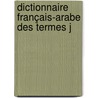 Dictionnaire Français-Arabe Des Termes J by Lie Tabet