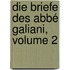 Die Briefe Des Abbé Galiani, Volume 2