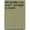 Die Brüder A.W. Und F. Schlegel In Ihrem door Emil Sulger-Gebing