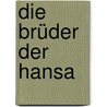 Die Brüder Der Hansa door Paul Oskar Höcker
