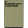 Die Bürgerschaftlichkeit unserer Städte by Konrad Hummel