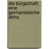 Die Bürgschaft: Eine Germanistische Abha by Victor Platner
