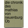 Die Chronik Des Mathias Von Neuenburg Üb by Mennung Albert
