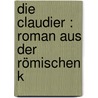 Die Claudier : Roman Aus Der Römischen K door Ernst Eckstein
