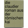 Die Claudier Roman Aus Der Römischen Kai door Ernst Eckstein