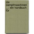 Die Dampfmaschinen ...: Ein Handbuch Für