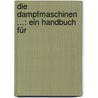 Die Dampfmaschinen ...: Ein Handbuch Für door Hermann Haeder