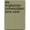 Die Englischen Universitäten: Eine Vorar door Victor Aime Huber