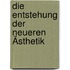 Die Entstehung Der Neueren Ästhetik