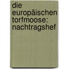 Die Europäischen Torfmoose: Nachtragshef door Georg Roth