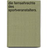 Die Fernsehrechte des Sportveranstalters. by Hermann Waldhauser
