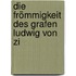 Die Frömmigkeit Des Grafen Ludwig Von Zi
