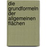Die Grundformeln Der Allgemeinen Flächen door Victor Kommerell