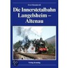 Die Innerstetalbahn Langelsheim - Altenau door Evert Heusinkveld