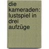 Die Kameraden: Lustspiel In Drei Aufzüge door Ludwig Fulda