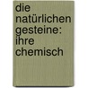 Die Natürlichen Gesteine: Ihre Chemisch door Richard Krueger